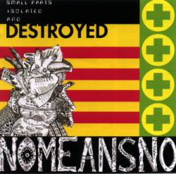 Nomeansno : Small Parts Isolated and Destroyed